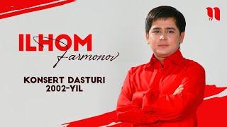 Ilhom Farmonov - Konsert dasturi 2002-yil