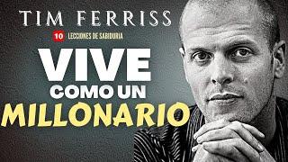 "NO se TRATA de ser MILLONARIO, sino de VIVIR como UNO" - Tim Ferriss