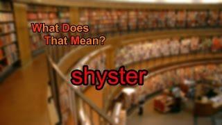 What does shyster mean?