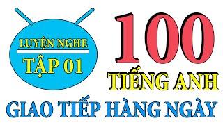 Tập 1 | Kiên trì luyện nghe 100 câu tiếng Anh mỗi ngày