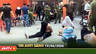 Tin tức an ninh trật tự nóng, thời sự Việt Nam mới nhất 24h sáng 19/6 | ANTV