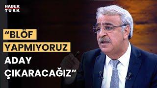 Mithat Sancar muhalefet için açık kapı bıraktı!