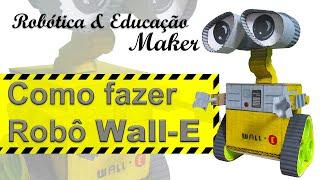 Robótica Educacional - Faça seu Robô Wall-E de papelão