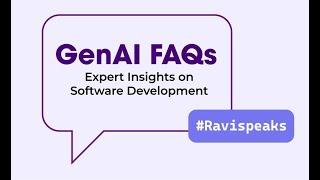 #Ravispeaks – GenAI FAQs: Expert Insights on Software Development