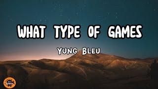 Yung Bleu - What Type of Games ( Lyrics)