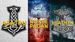 Asatru, Norse Pagan, or Heathen: Which One is Right for You?