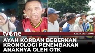 Tangisan Ayah Korban Penembakan oleh OTK di Musi Banyuasin | Kabar Utama Pagi tvOne