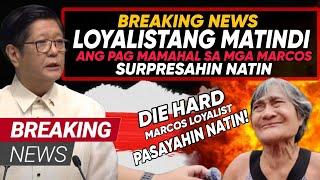 HETO NA MARCOS JR MATINDING LOYALISTA TUPARIN NATIN ANG HILING