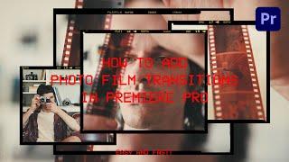 How To Add Photo Film Transitions in Premiere Pro | Premiere Pro Tutorial
