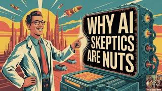 Why AI Skeptics Are Nuts