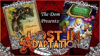 Alice in Wonderland, Lost in Adaptation ~ The Dom