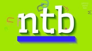 NTB - HOW TO SAY NTB?