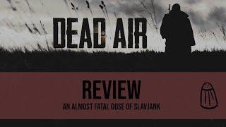 STALKER DEAD AIR | An almost fatal dose of Slavjank [REVIEW]