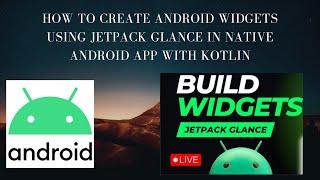 How to Create Android Widgets using Jetpack Glance in Native Android App with Kotlin