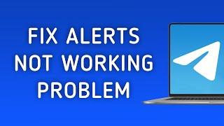 How To Fix Telegram Notifications Not Working Problem On PC