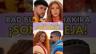 BAD BUNNY Y SHAKIRA SON PAREJA