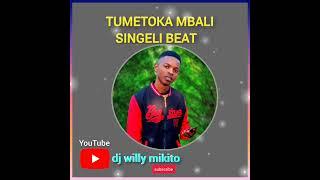 TUMETOKA MBALI_SINGELI_BEAT_DJ WILLY MIKITO.