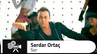 Serdar ORTAÇ - Sor