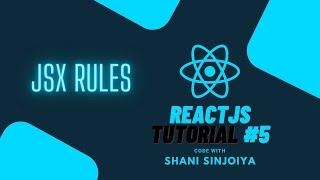 ReactJS Tutorial #5 | JSX Rules - Code with Shani Sinojiya