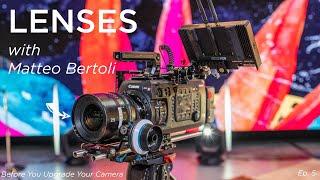 LENSES ft. Matteo Bertoli | Before You Upgrade Your Camera | Ep. 5