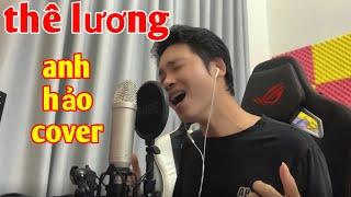 THÊ LƯƠNG - PHÚC CHINH | ANH HẢO COVER HOT TIKTOK