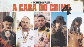 A CARA DO CRIME 4 "Acendo a Flor"- Poze l MC Cabelinho l Bielzin l Oruam l MC Ryan SP