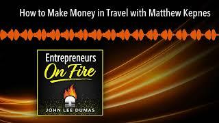 How to Make Money in Travel with Matthew Kepnes