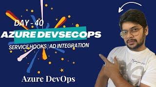 Day 40: Service Hooks | AD Integration | User Management | Demo