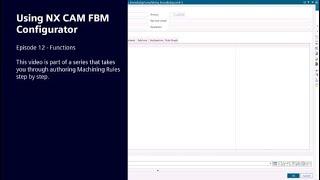 Using NX CAM FBM Configurator: Ep 12 - Functions