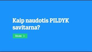 Kaip naudotis PILDYK savitarna?