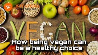 How Being Vegan can be a Healthy Choice for You - @Witapedia