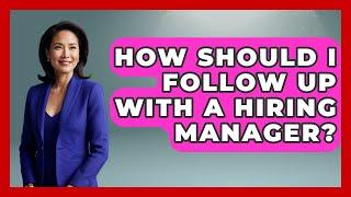 How Should I Follow Up With A Hiring Manager? - Job Success Network