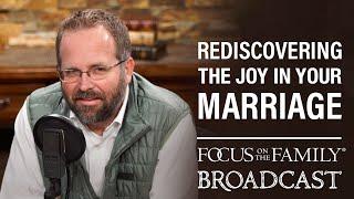 Rediscovering the Joy in Your Marriage - Ted Cunningham