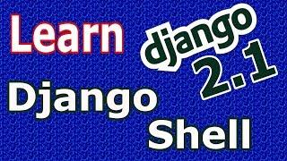 Learn Django (2.1) -  What Is Django Shell #9