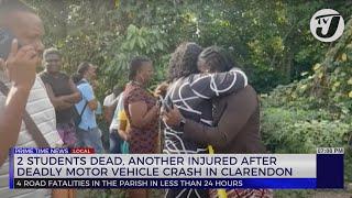 2 Students Dead, another Injured after Deadly Motor Vehicle Crash in Clarendon | TVJ News