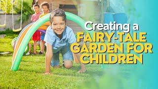 Creating a Fairy-Tale Garden for Children