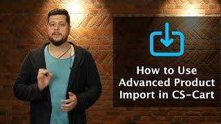 How to Use Advanced Product Import in CS-Cart Multi-Vendor