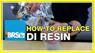 How to replace DI resin | BRStv How-To