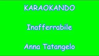 Karaoke Italiano - Inafferrabile - Anna Tatangelo ( Testo )