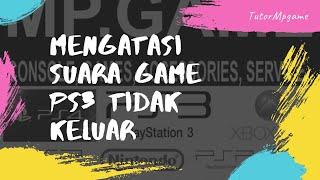 Mengatasi Suara tidak keluar saaat main Game PS3