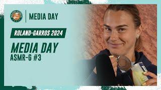 Media day ASMR-G #3 | Roland-Garros 2024