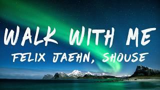 Felix Jaehn & Shouse - Walk With Me (Lyrics)