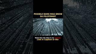 POSIBLE BANG MAG-SNOW SA PILIPINAS?