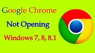 Google Chrome Not Opening Windows 7, 8, 8.1 and windows 10