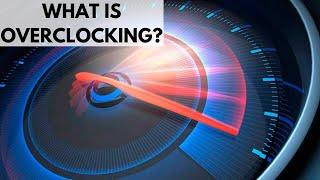 What is Overclocking?