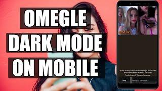 How to Enable Dark Mode in Omegle on Mobile | Omegle Dark Mode for Mobile