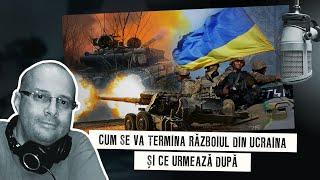 Cum se va termina războiul din Ucraina și ce urmează după