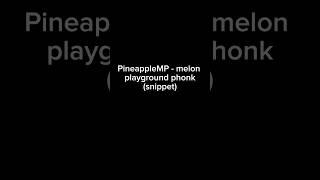 melon playground phonk snippet #melonplaygraynd #melon