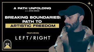 Left/Right: Breaking Boundaries - Path to Artistic Freedom