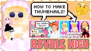 HOW TO MAKE ROYALE HIGH THUMBNAILS! Become An RH YouTuber! | ROYALE HIGH TUTORIAL